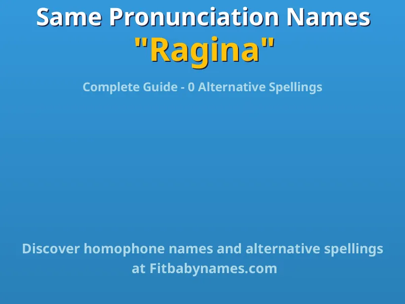 Infographic: Ragina same pronunciation names, similar names, and homophone names