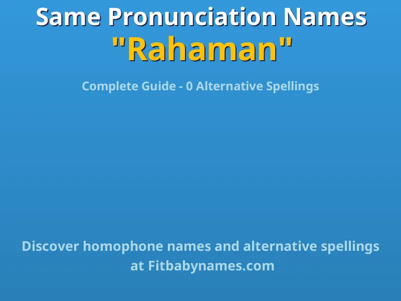 Infographic: Rahaman same pronunciation names, similar names, and homophone names