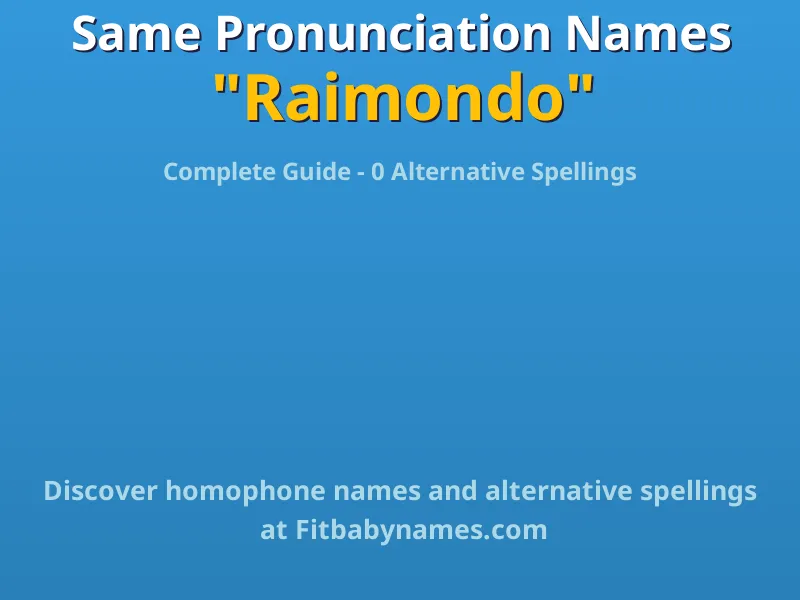 Infographic: Raimondo same pronunciation names, similar names, and homophone names