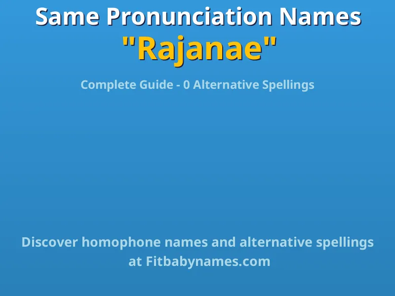 Infographic: Rajanae same pronunciation names, similar names, and homophone names
