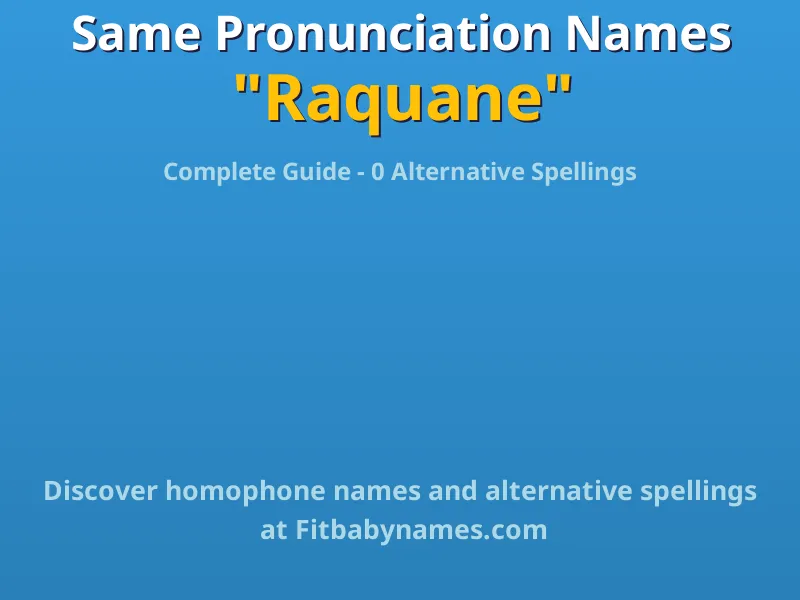 Infographic: Raquane same pronunciation names, similar names, and homophone names