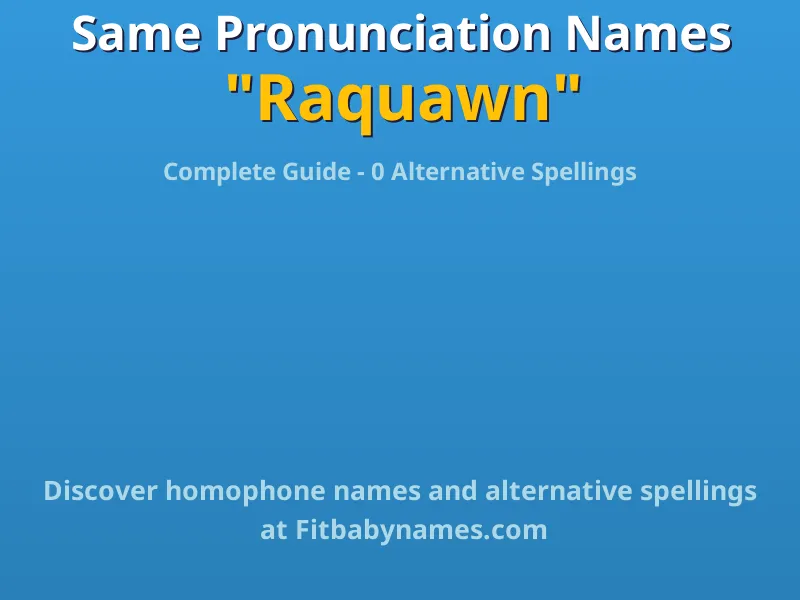Infographic: Raquawn same pronunciation names, similar names, and homophone names