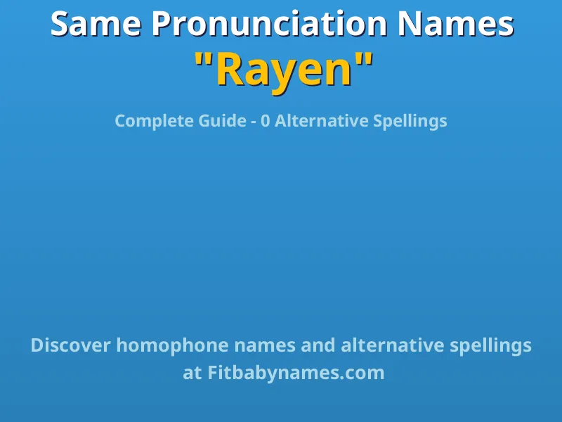 Infographic: Rayen same pronunciation names, similar names, and homophone names