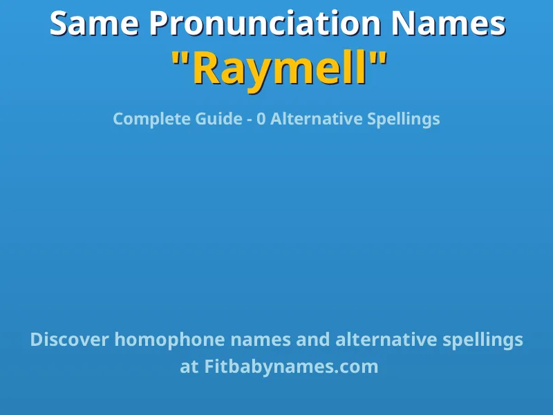 Infographic: Raymell same pronunciation names, similar names, and homophone names