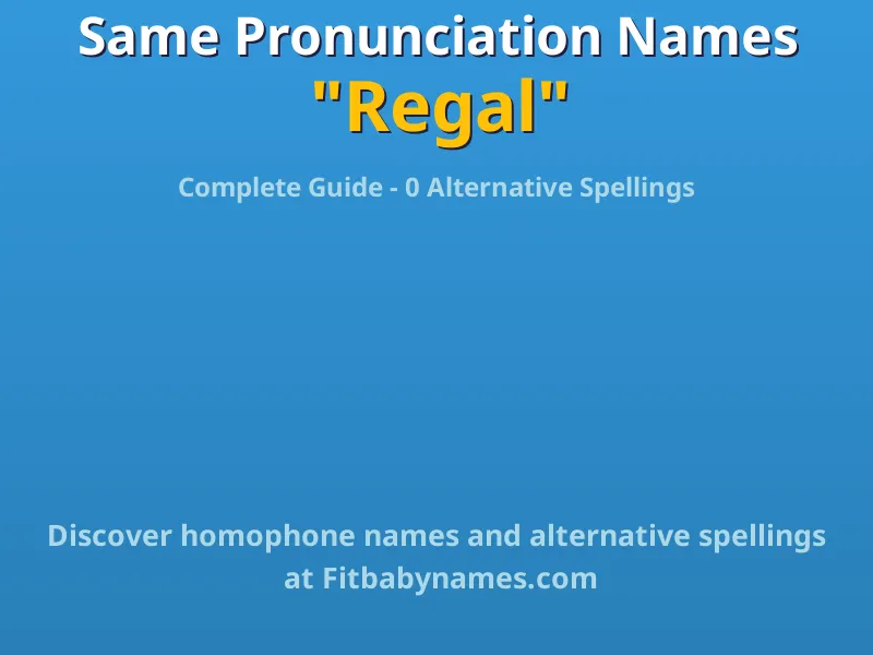 Infographic: Regal same pronunciation names, similar names, and homophone names