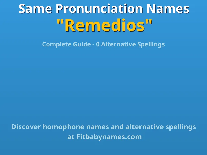 Infographic: Remedios same pronunciation names, similar names, and homophone names
