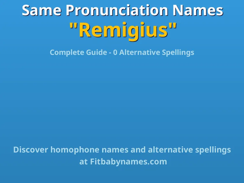 Infographic: Remigius same pronunciation names, similar names, and homophone names