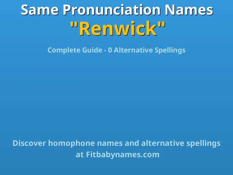 Infographic: Renwick same pronunciation names, similar names, and homophone names