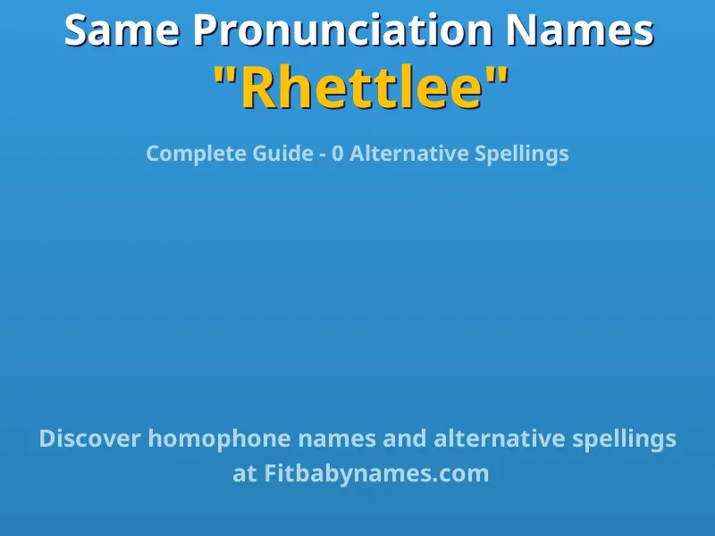 Infographic: Rhettlee same pronunciation names, similar names, and homophone names