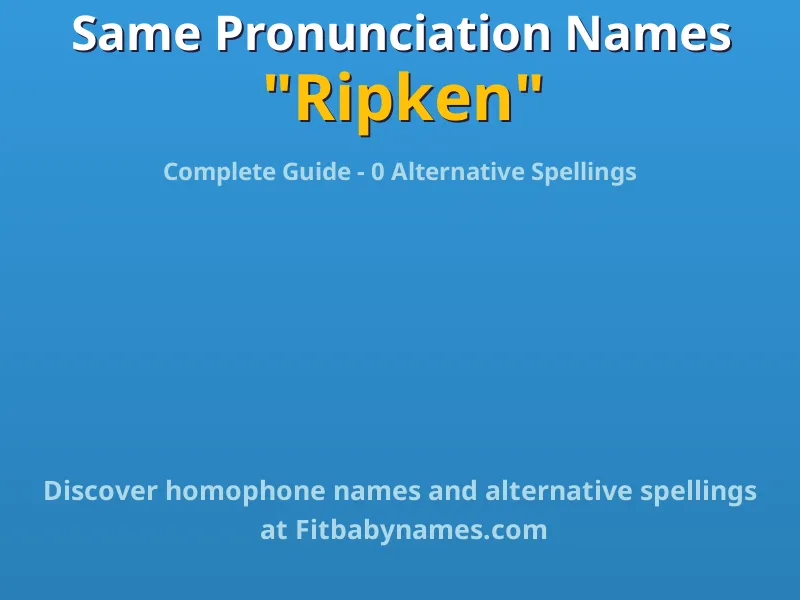 Infographic: Ripken same pronunciation names, similar names, and homophone names