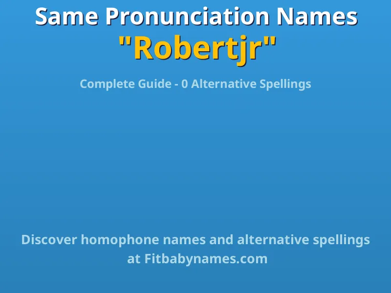 Infographic: Robertjr same pronunciation names, similar names, and homophone names