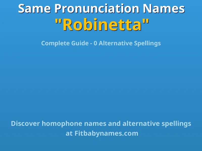 Infographic: Robinetta same pronunciation names, similar names, and homophone names
