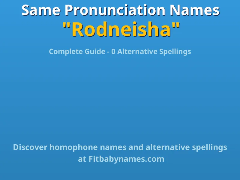Infographic: Rodneisha same pronunciation names, similar names, and homophone names