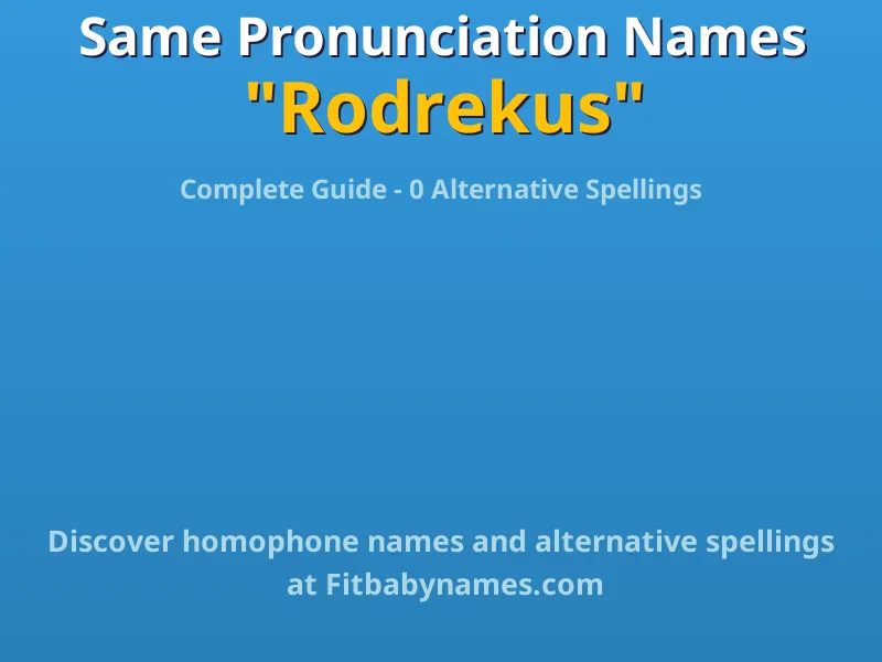 Infographic: Rodrekus same pronunciation names, similar names, and homophone names