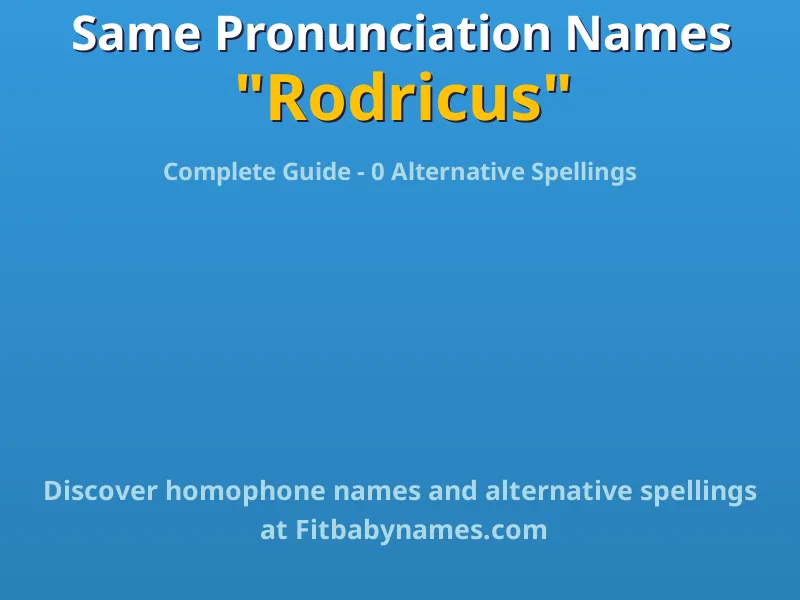 Infographic: Rodricus same pronunciation names, similar names, and homophone names