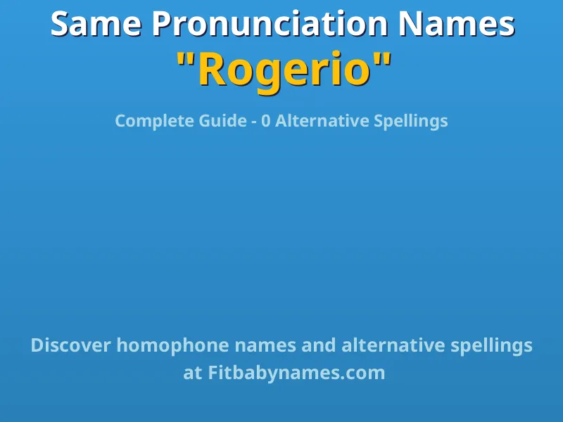 Infographic: Rogerio same pronunciation names, similar names, and homophone names