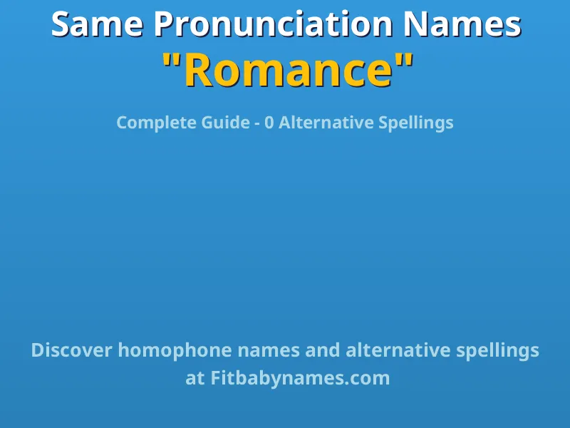 Infographic: Romance same pronunciation names, similar names, and homophone names