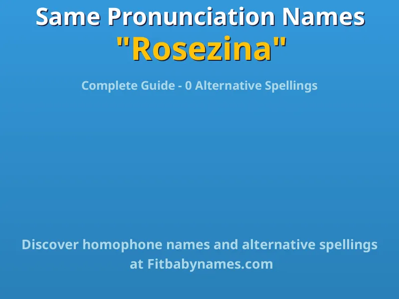 Infographic: Rosezina same pronunciation names, similar names, and homophone names