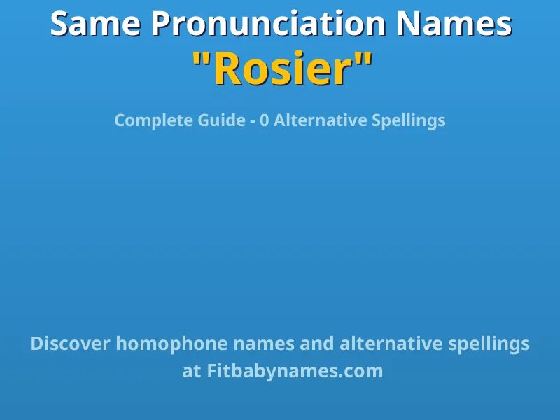 Infographic: Rosier same pronunciation names, similar names, and homophone names