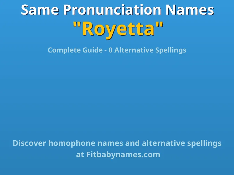 Infographic: Royetta same pronunciation names, similar names, and homophone names