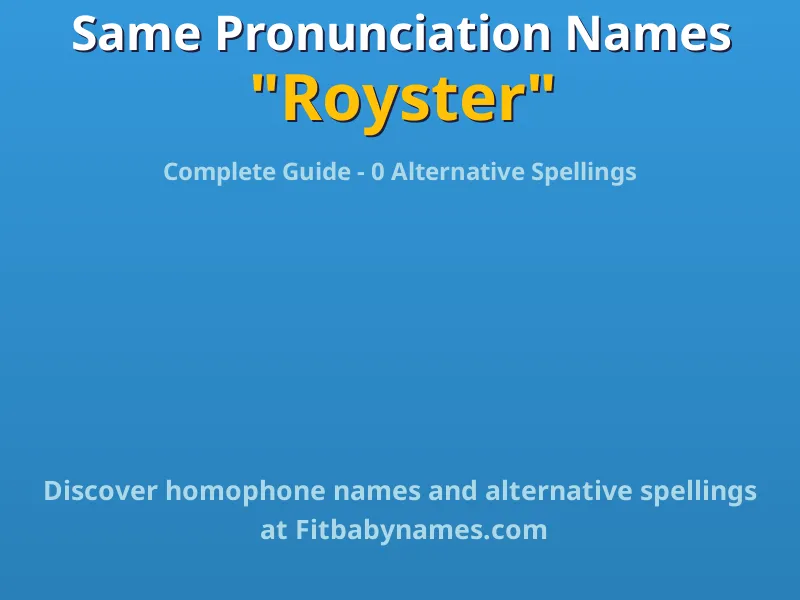 Infographic: Royster same pronunciation names, similar names, and homophone names