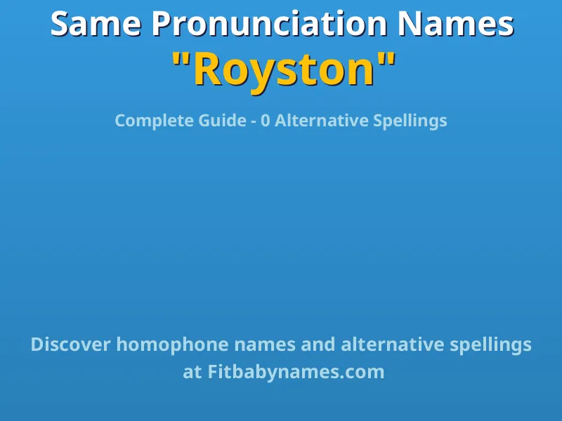 Infographic: Royston same pronunciation names, similar names, and homophone names