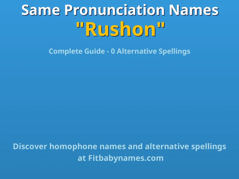 Infographic: Rushon same pronunciation names, similar names, and homophone names