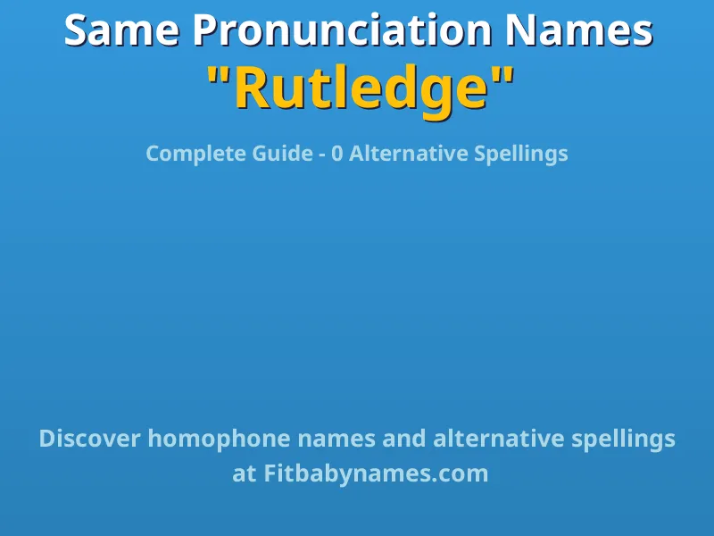 Infographic: Rutledge same pronunciation names, similar names, and homophone names
