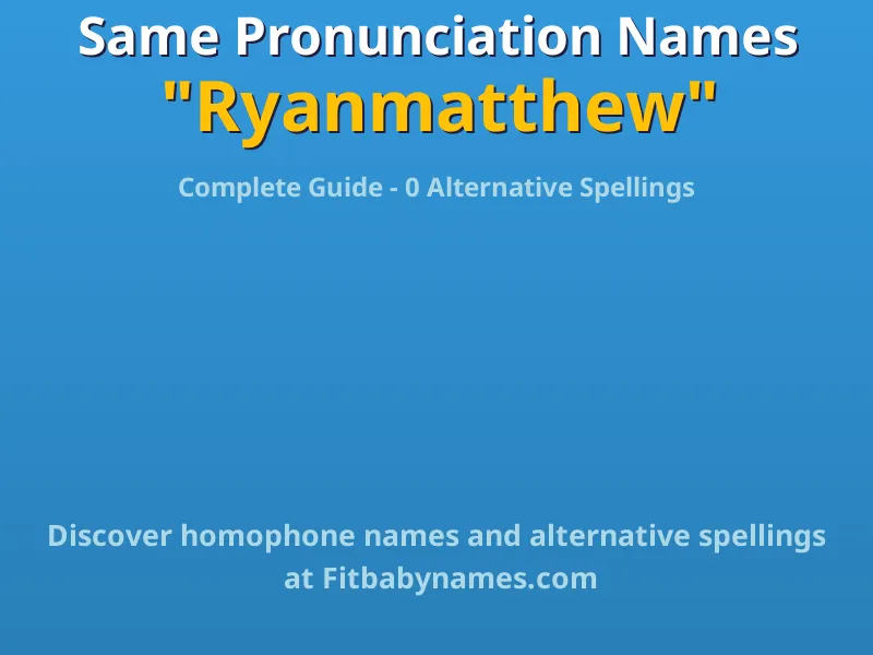 Infographic: Ryanmatthew same pronunciation names, similar names, and homophone names