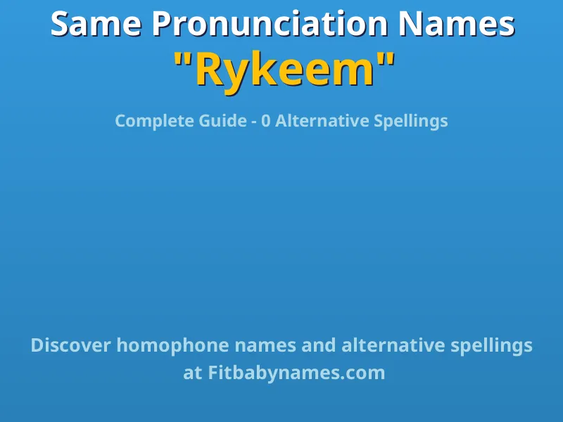 Infographic: Rykeem same pronunciation names, similar names, and homophone names