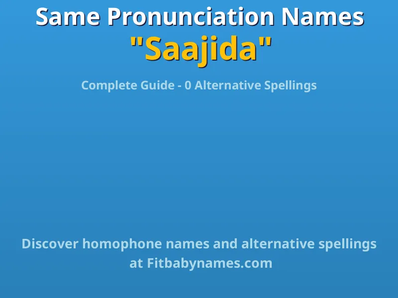 Infographic: Saajida same pronunciation names, similar names, and homophone names