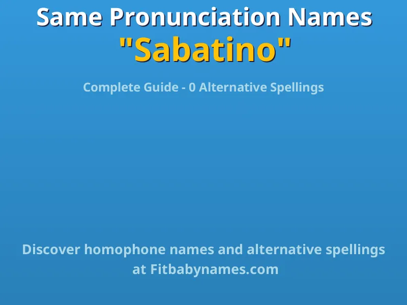 Infographic: Sabatino same pronunciation names, similar names, and homophone names