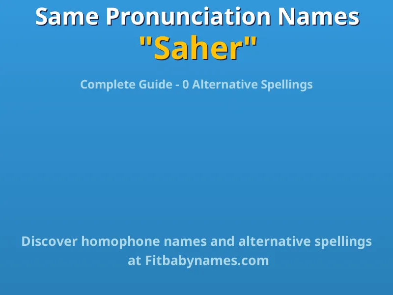 Infographic: Saher same pronunciation names, similar names, and homophone names