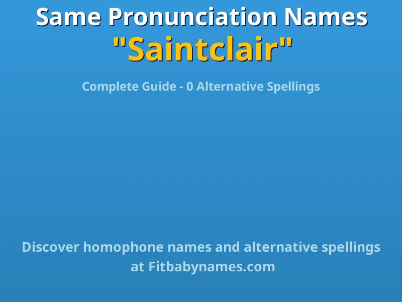 Infographic: Saintclair same pronunciation names, similar names, and homophone names