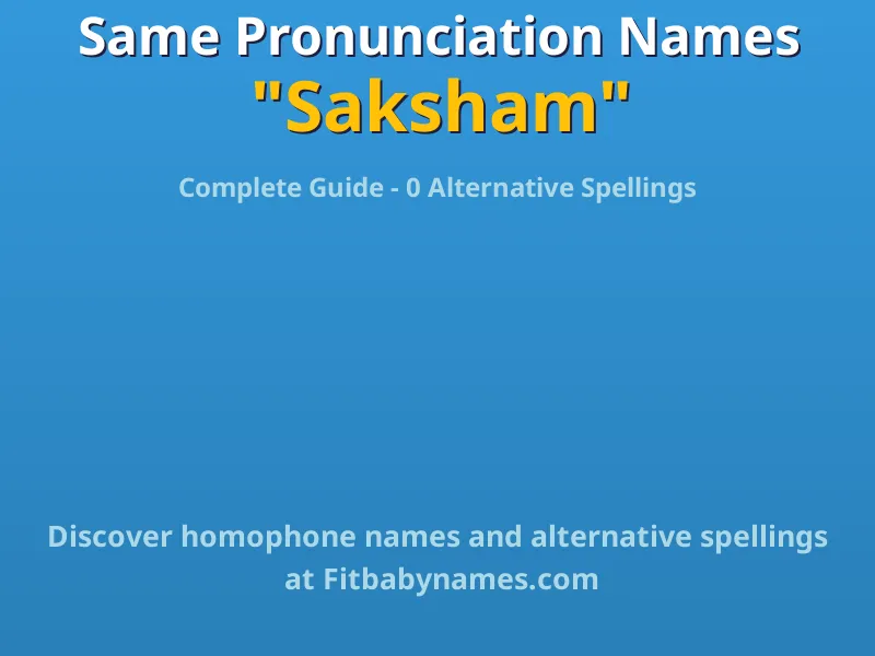 Infographic: Saksham same pronunciation names, similar names, and homophone names