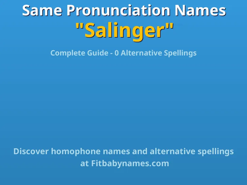 Infographic: Salinger same pronunciation names, similar names, and homophone names