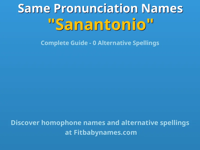 Infographic: Sanantonio same pronunciation names, similar names, and homophone names