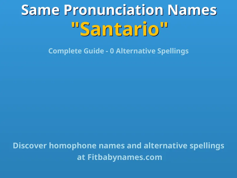 Infographic: Santario same pronunciation names, similar names, and homophone names