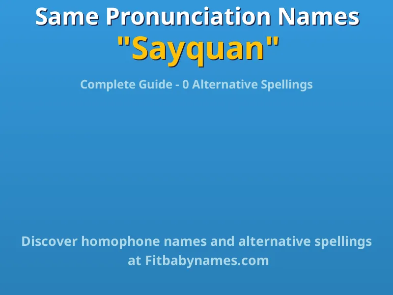 Infographic: Sayquan same pronunciation names, similar names, and homophone names