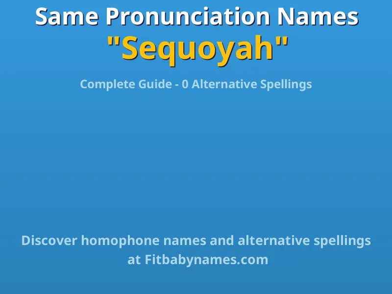 Infographic: Sequoyah same pronunciation names, similar names, and homophone names