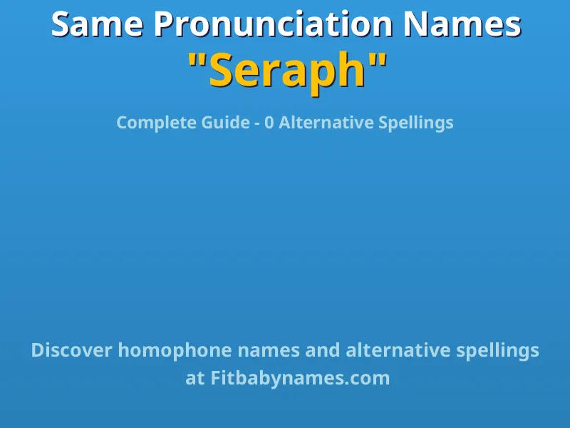 Infographic: Seraph same pronunciation names, similar names, and homophone names