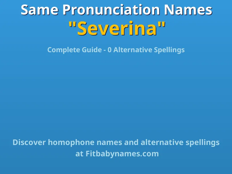 Infographic: Severina same pronunciation names, similar names, and homophone names