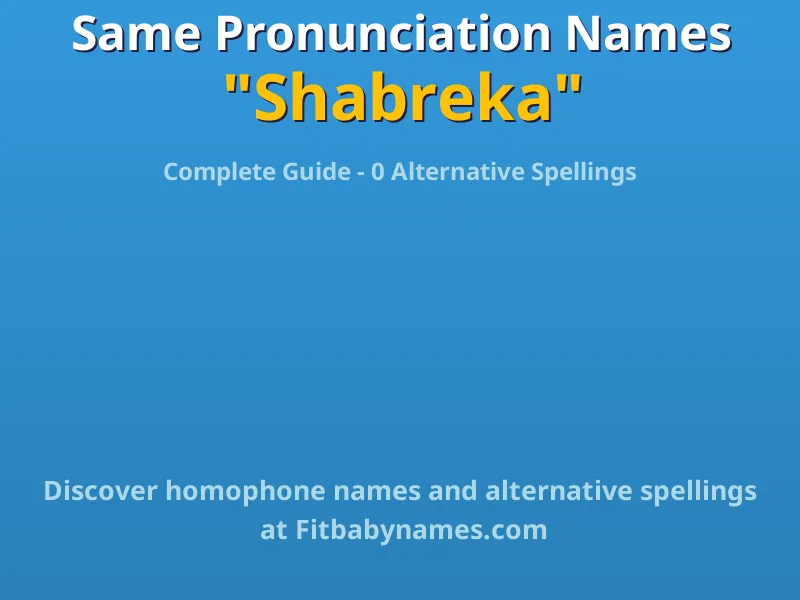 Infographic: Shabreka same pronunciation names, similar names, and homophone names