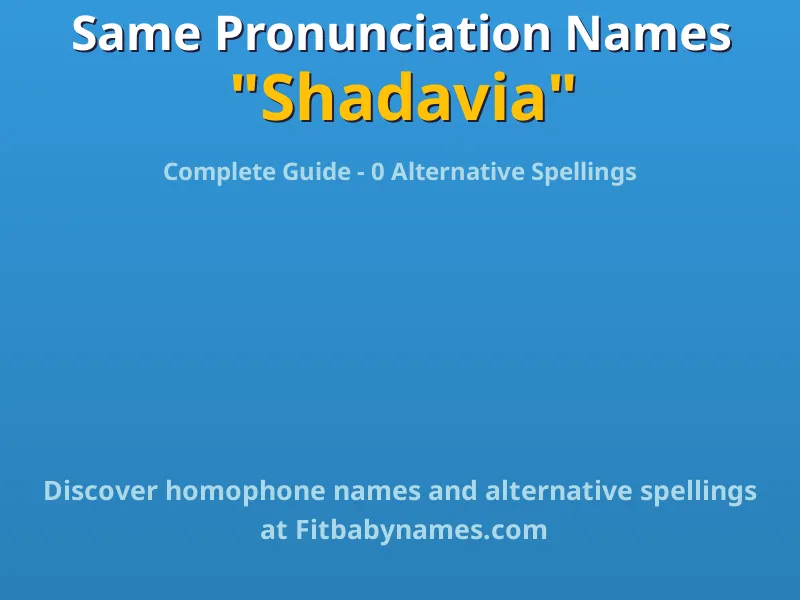 Infographic: Shadavia same pronunciation names, similar names, and homophone names
