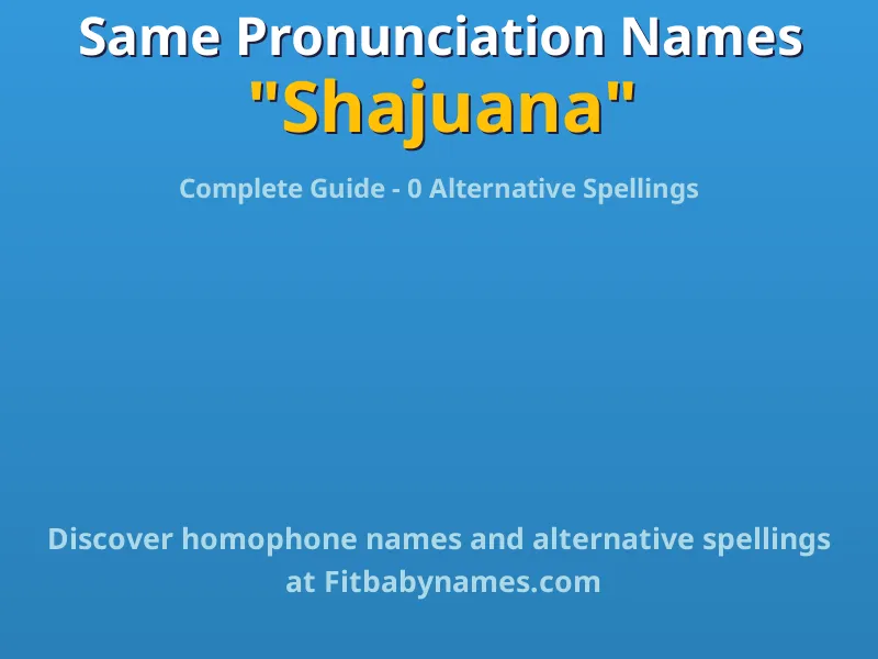 Infographic: Shajuana same pronunciation names, similar names, and homophone names