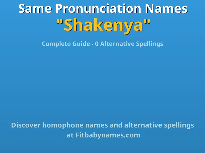 Infographic: Shakenya same pronunciation names, similar names, and homophone names
