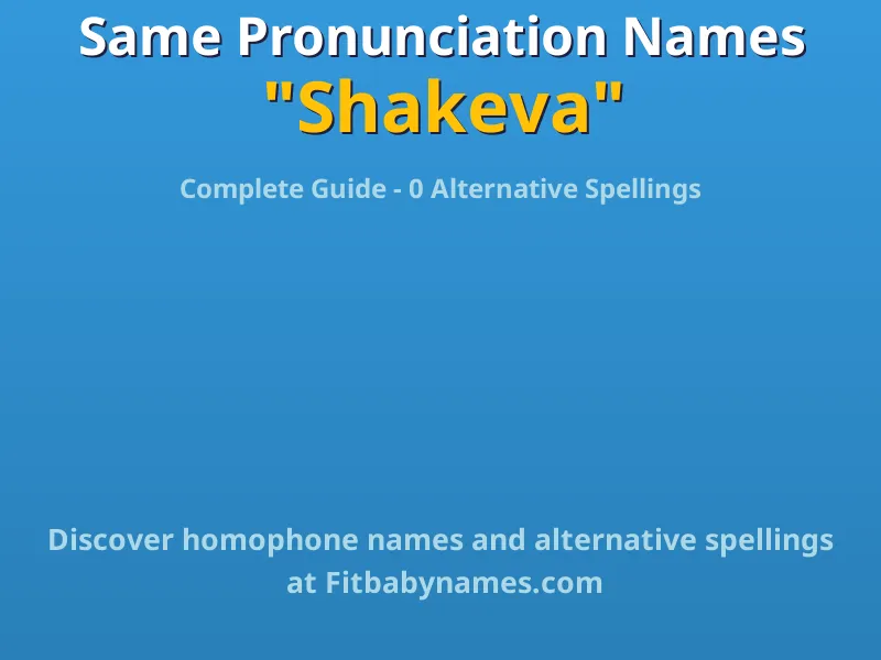 Infographic: Shakeva same pronunciation names, similar names, and homophone names