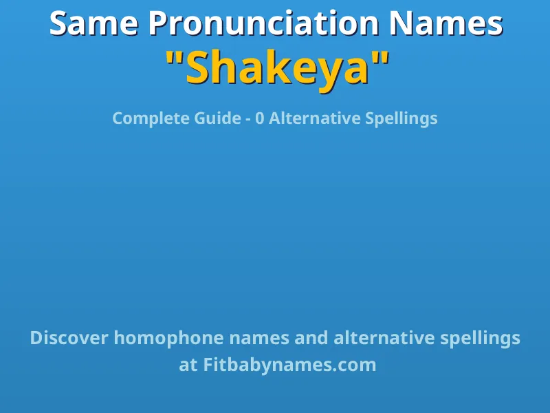 Infographic: Shakeya same pronunciation names, similar names, and homophone names
