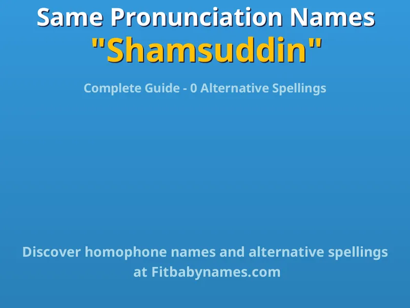 Infographic: Shamsuddin same pronunciation names, similar names, and homophone names