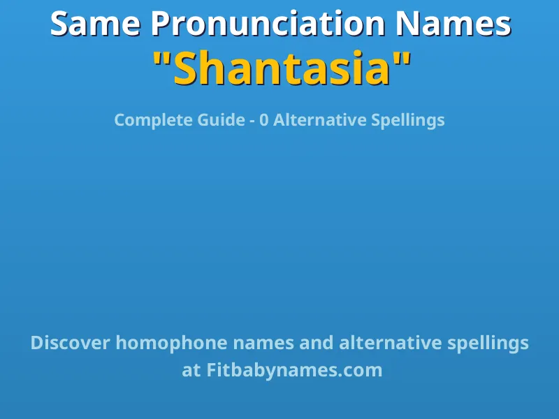 Infographic: Shantasia same pronunciation names, similar names, and homophone names